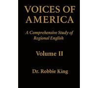Voices of America: A Comprehensive Study of Regional English, Volume II