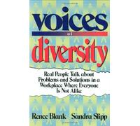 Voices of Diversity: Real People Talk About Problems and Solutions in a Workplace Where Everyone Is Not Alike