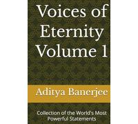 Voices of Eternity Volume 1: Collection of the World's Most Powerful Statements