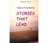 Voices of facilitation, Stories that lead: "Inspiring Leadership, Building Teams, and Sparking Deep Reflection through Storytelling"