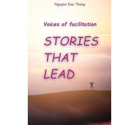 Voices of facilitation, Stories that lead: "Inspiring Leadership, Building Teams, and Sparking Deep Reflection through Storytelling"