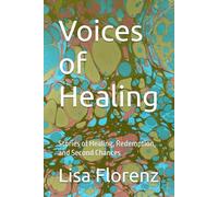 Voices of Healing: Stories of Healing, Redemption, and Second Chances