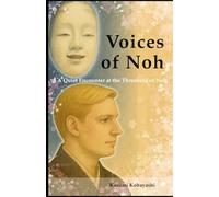 Voices of Noh: A Quiet Encounter at the Threshold of Noh