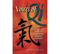 Voices of Qi: An Introductory Guide to Traditional Chinese Medicine by Alex Holland (2000-01-27)