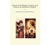 Voices of Suffrage: Essays and Drama on Women's Rights