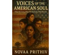 Voices of the American Soul: What We Carry, What We Overcome, What We Become