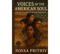 Voices of the American Soul: What We Carry, What We Overcome, What We Become