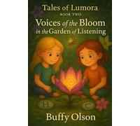 Voices of the Bloom: In the Garden of Listening: 2