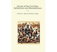 Voices of the Civil War: Reflections and Recollections