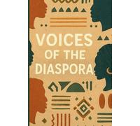 Voices of the Diaspora: A Blank Writing Journal Celebrating the African Diaspora | Lined Pages for Personal Reflection, Ancestral Memory, and Cultural Expression
