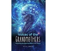 Voices of the Grandmothers: Unlocking the Meaning Behind the Visions