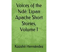 Voices of the Ndé: Lipan Apache Short Stories, Volume I