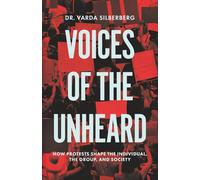Voices of the Unheard: How Protests Shape the Individual, the Group, and Society