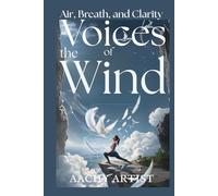 VOICES OF THE WIND: Air, Breath, and Clarity
