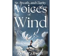 VOICES OF THE WIND: Air, Breath, and Clarity