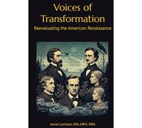 Voices of Transformation: Reevaluating the American Renaissance