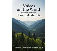 Voices on the Wind Selected Works of Laura M. Shaulis