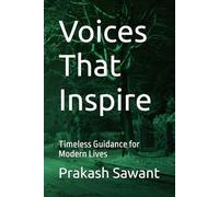 Voices That Inspire: Timeless Guidance for Modern Lives