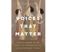 Voices That Matter: Kurdish Women at the Limits of Representation in Contemporary Turkey