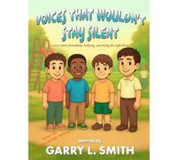 Voices That Wouldn't Stay Silent: A Story about Friendship, Bullying, and Doing the Right Thing