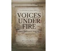 Voices Under Fire: Quiet Defiances Add Up (Short Stories)