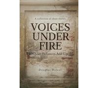 Voices Under Fire: Quiet Defiances Add Up (Short Stories)