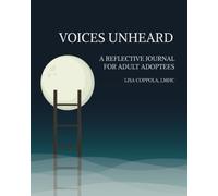 Voices Unheard: A Reflective Journal for Adult Adoptees