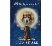 Voices Within: Bella: Beyond the Bark