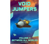 Void Jumpers: Volume 1: Between All Worlds