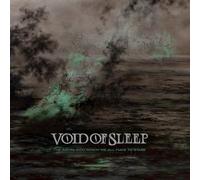 Void Of Sleep - The Abyss Into Which We All Have To Stare
