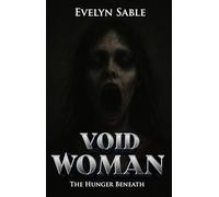 Void Woman: The Hunger Beneath
