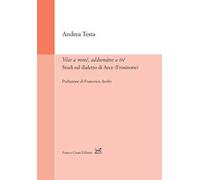 Vóie a mmé, addumàne a tté. Studi sul dialetto di Arce (Frosinone)