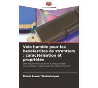 Voie humide pour les hexaferrites de strontium : caractérisation et propriétés: Effet des préférences de site sur les propriétés structurelles et magnétiques de l'hexaferrite de Sr