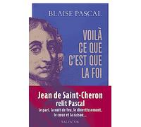 Voilà ce que c'est que la foi. 15 textes présentés et commentés par Jean de Saint-Cheron