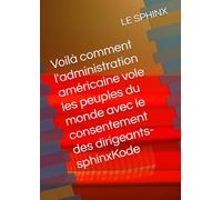 Voilà comment l'administration américaine vole les peuples du monde avec le consentement des dirigeants-sphinxKode