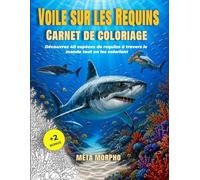 Voile sur les Requins: Carnet de coloriage - Découvrez 40 espèces de requins à travers le monde tout en les coloriant
