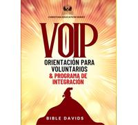 VOIP - ORIENTACIÓN PARA VOLUNTARIOS & PROGRAMA DE INTEGRACIÓN: AVENTURA EN LO SOBRENATURAL DE DIOS