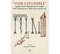 «Voir l’invisible». Applicazioni digitali per lo studio dell’architettura e della città medievale