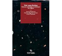 Voir sans limites. Sciences, techniques et esthétiques des origines