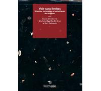 Voir sans limites. Sciences, techniques et esthétiques des origines - Bigg...