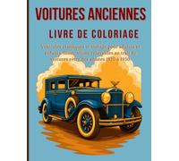 Voitures anciennes. Livre de coloriage: Véhicules classiques et vintage pour adultes et enfants. Illustrations relaxantes au trait de voitures rétro des années 1920 à 1950.