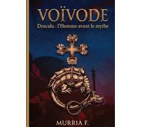 Voïvode: Dracula: L'Homme avant le mythe