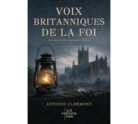 Voix britanniques de la foi: Conscience, raison et espérance chrétienne