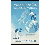 VOIX CROISÉES / CROSSED VOICES: Poèmes sur le temps, la foi et l’identité