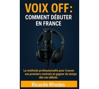 Voix off : Comment débuter en France ; La méthode professionnelle pour trouver vos premiers contrats et gagner du temps dès vos débuts