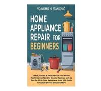 Vojnomir H Stankovic Home Appliance Repair for Beginners (Tascabile)