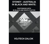 Vojtech Zalcik Sydney - Australia in Black and White (Tascabile)