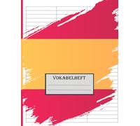Vokabelheft A4 3 Spalten: Spanisch Vokabelheft DIN A4 liniert mit 3 Spalten mit Register A-Z - 110 Seiten - Vokabelbuch