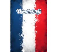 Vokabelheft Französisch A4 2 Spalten liniert mit Mittellinie: Das perfekte Schulheft mit Lineatur 53 und 111 Seiten zum Vokabeln lernen in der Schule | Mit Frankreich Flagge Motiv