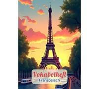 Vokabelheft Französisch A5 2 Spalten liniert mit Mittellinie: Das ideale Schulheft für die Schule mit 111 Seiten zum Vokabeln lernen | Lineatur 53 und coolem Eiffelturm Motiv.